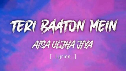 Teri_Baaton_Mein_Aisa_Uljha_Jiya___Lyrics_____Hindi_New_Song