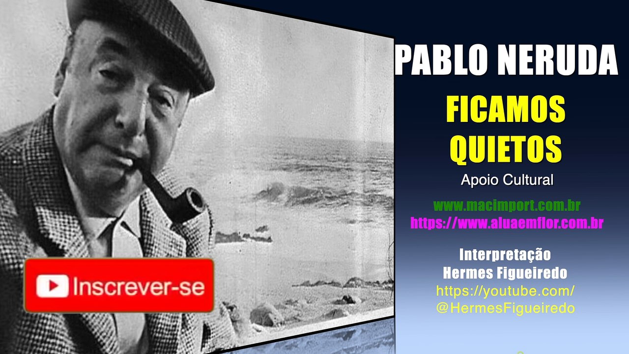 Poesia "Ficamos Quietos" [Pablo Neruda]