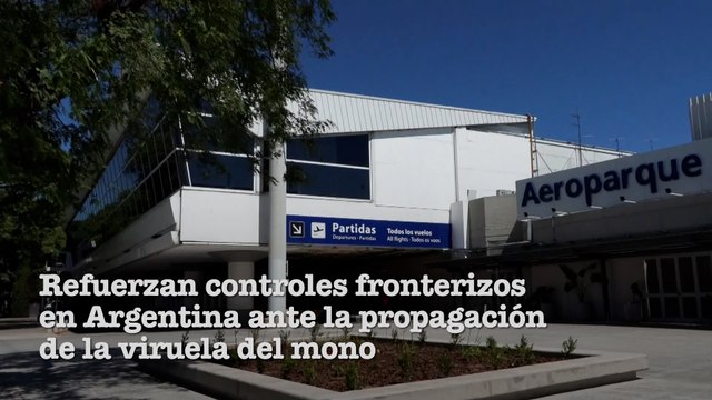 Argentina refuerza controles fronterizos ante la propagación de la viruela del mono-