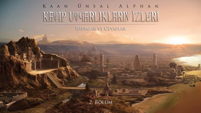 Kayıp Uygarlıkların İzleri | 2. Bölüm: İddialar ve Cevaplar