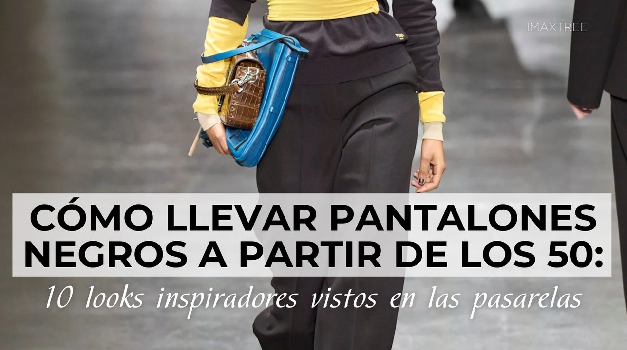 Cómo llevar pantalones negros a partir de los 50: 10 looks inspiradores vistos en las pasarelas