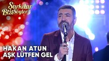 Aşk Lütfen Gel - Hakan Altun | Şarkılar Bizi Söyler | Performans