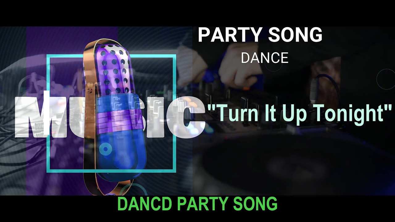 Turn IT up Tonight ! Party Song !