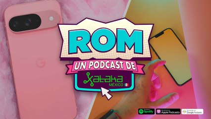 ROM 296: más mexicanos se endeudan para comprar un mejor celular y la nueva familia de Google