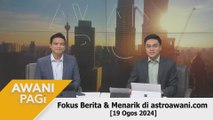 AWANI Pagi: Berita tumpuan & menarik di astroawani.com [19 Ogos 2024]