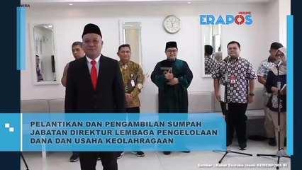 Pelantikan Dan Pengambilan Serah Jabatan Direktur Lembaga Pengelolaan Dana Dan Usaha Keolahragaan