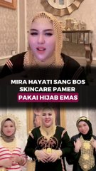 Mira Hayati Sang Bos Skincare Pamer Pakai Hijab Emas