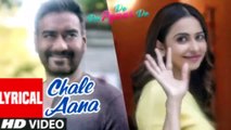 LYRICAL Chale Aana De De Pyaar De I Ajay Devgn Tabu Rakul Preet l Armaan Malik Amaal Mallik