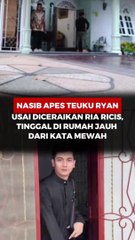 Nasib Apes Teuku Ryan Usai Diceraikan Ria Ricis, Tinggal di Rumah Jauh Kata Mewah