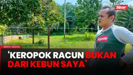Keropok beracun: Pekebun dakwa difitnah, mahu keadilan