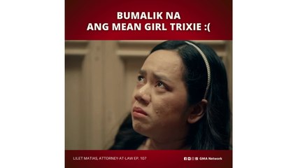 Lilet Matias, Attorney-at-Law: Mean girl Trixie, hater ulit ni Lilet! (Episode 107)