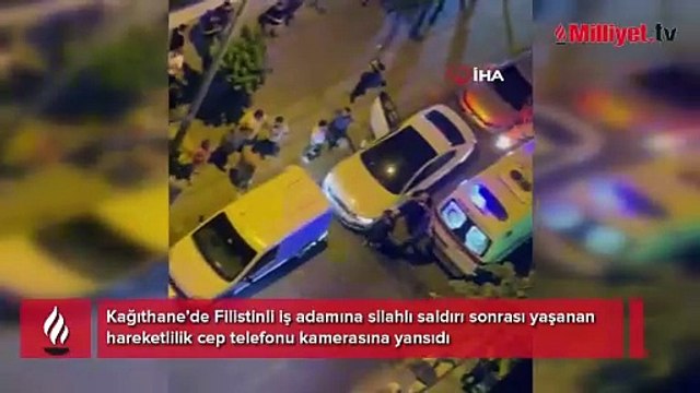 Kağıthane’de Filistinli iş adamına silahlı saldırı sonrası yaşanan hareketlilik cep telefonu kamerasına yansıdı