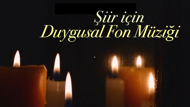 Şiir için Duygusal Fon Müziği ♫ ((YENİ))