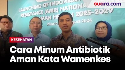 Begini Cara Minum Antibiotik yang Aman Kata Wamenkes, Tak Selalu Tiap Demam Perlu Obat