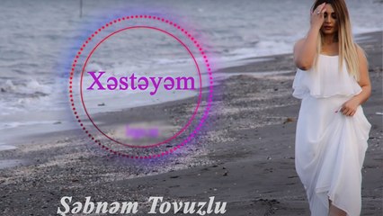 Şəbnəm Tovuzlu - Xəstəyəm (Official Audio)