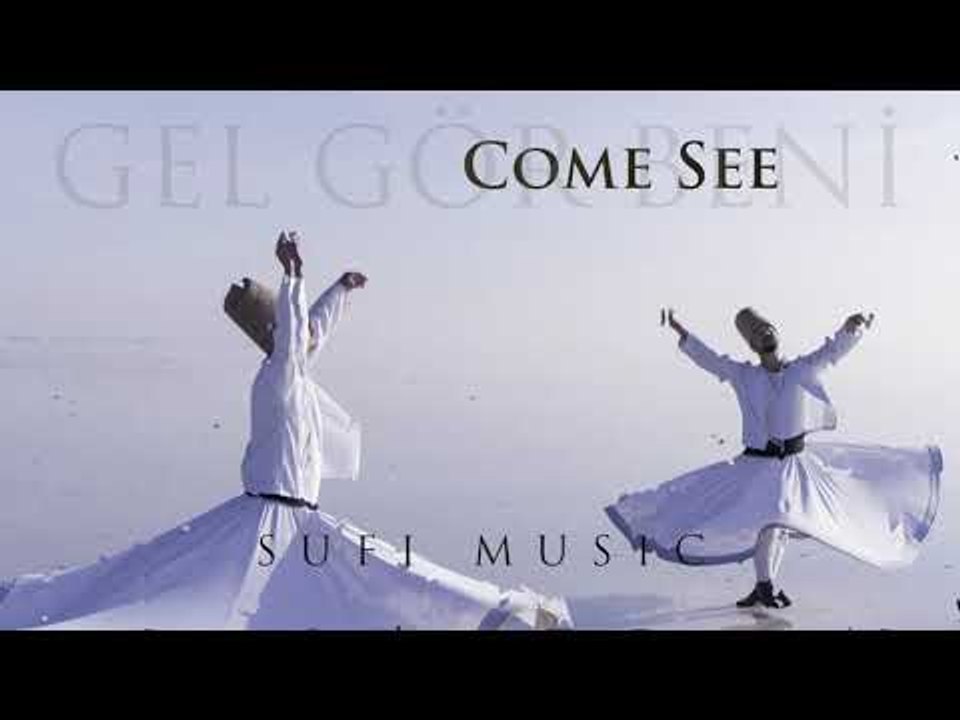 Sufi Music | Come See - Gel Gör Beni (Whirling Dervishes) ᴴᴰ
