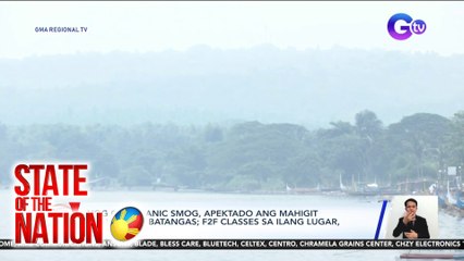 Vog o volcanic smog, apektado ang mahigit 30 lugar sa Batangas; f2f classes sa ilang lugar, sinuspinde | SONA