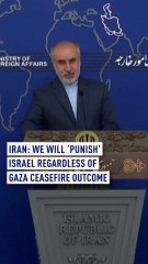 Iran MFA: We will ‘punish’ Israel regardless of Gaza ceasefire outcome