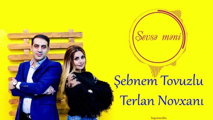 Şəbnəm Tovuzlu & Terlan Novxani - Sevsə Məni (Official Audio)