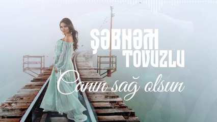 Şəbnəm Tovuzlu - Canin Sag Olsun (Official Audio)