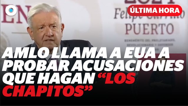 AMLO llama a EUA a probar acusaciones que hagan 'Los Chapitos' I Reporte Indigo