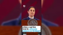 ¿Cómo y a qué hora serán las conferencias mañaneras con Sheinbaum? 