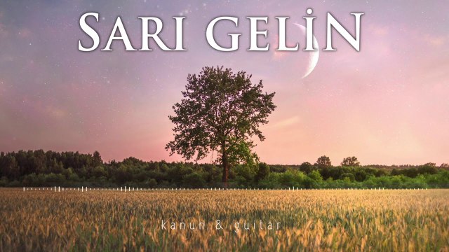 SARI GELİN ♫ Fon Müziği (Kanun & Gitar)