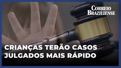 Crianças e adolescentes terão casos julgados mais rápido