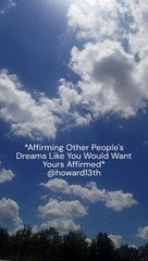 "*Affirming Other People's Dreams Like You Would Want Yours Affirmed*" 08/17/2024