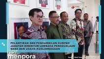 DIREKTUR LPDUK RESMI JALANI PELANTIKAN DAN PENGAMBILAN SUMPAH JABATAN