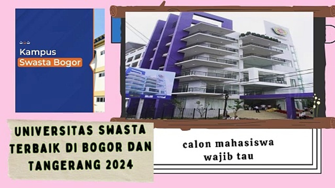 Universitas Swasta Terbaik di Bogor dan Tangerang Tahun 2024 calon mahasiswa wajib tau