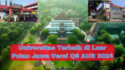 Universitas Terbaik di Luar Pulau Jawa Versi QS AUR 2024