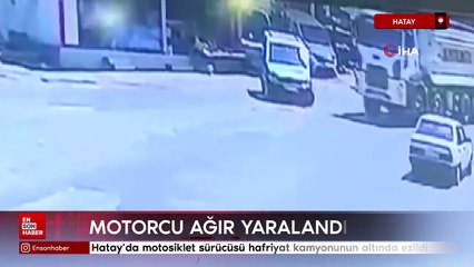 Hatay'da motosiklet sürücüsü hafriyat kamyonunun altında ezildi