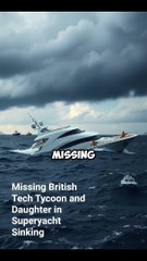 Tech tycoon Mike Lynch among 6 missing as freak storm sinks luxury Yacht in seconds