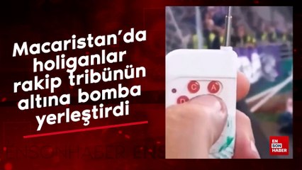 Macaristan'da holiganlar rakip tribünün altına bomba yerleştirdi