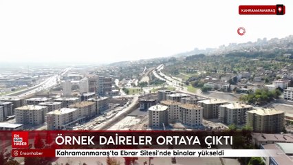 Kahramanmaraş'ta Ebrar Sitesi'nde binalar yükseldi, örnek daireler ortaya çıktı
