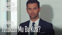 Sen tutuldun mu bu kıza? - Bizim Hikaye 42. Bölüm