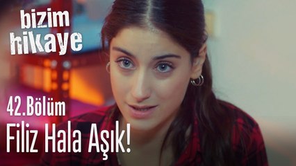 Filiz hala Barış'a aşık! - Bizim Hikaye 42. Bölüm