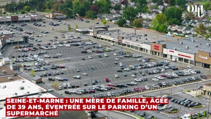 Seine-et-Marne : une mère de famille, âgée de 39 ans, éventrée sur le parking d’un supermarché