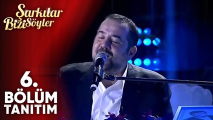 Şarkılar Bizi Söyler 6. Bölüm Tanıtım (YENİ GÜNÜNDE YENİ BÖLÜMÜYLE)