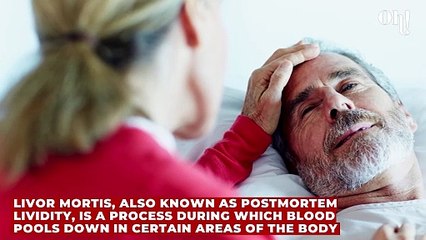 Livor mortis: Hospice nurse reveals blood accumulates in certain parts of your body after death