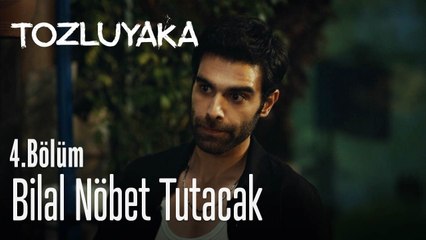Bilal nöbet tutacak - Tozluyaka 4. Bölüm