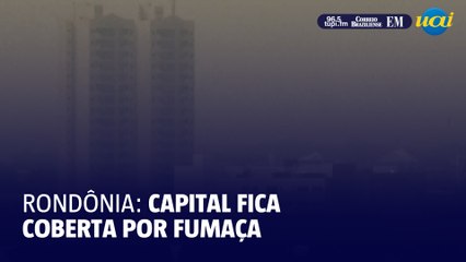 Capital de Rondônia fica coberta de fumaça