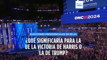 ¿Qué significa para la UE la victoria de Harris o la de Trump?