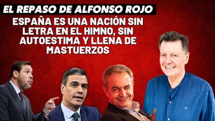 Alfonso Rojo: "España es una Nación sin letra en el Himno, sin autoestima y llena de mastuerzos"