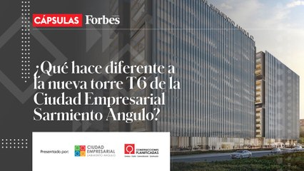¿Qué hace diferente a la nueva torre T6 de la Ciudad Empresarial Sarmiento Angulo?