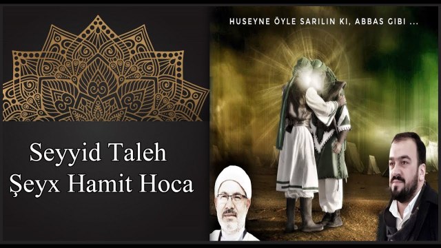 Seyyid Taleh - Huseyne öyle sarilin ki, Abbas gibi