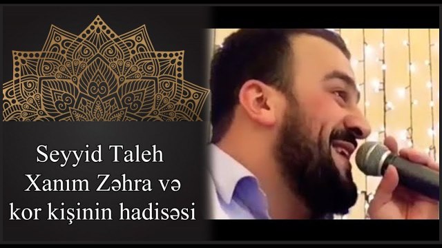 Seyyid Taleh - xanim Zehra ve kor kishinin hadisesi