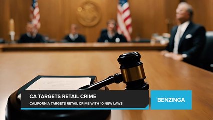 California Targets Retail Crime with Ten New Laws Signed by Governor Newsom