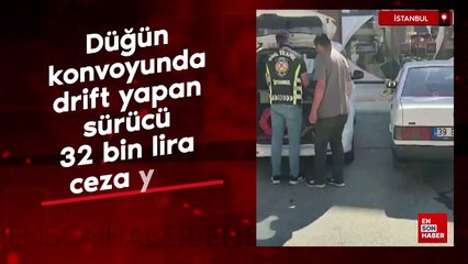 İstanbul'da düğün konvoyunda drift yapan sürücü 32 bin lira ceza yedi